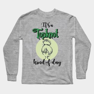 It's a Topknot Kind of Day 2 Long Sleeve T-Shirt